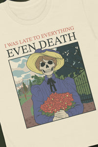 Late To Everything T-shirt